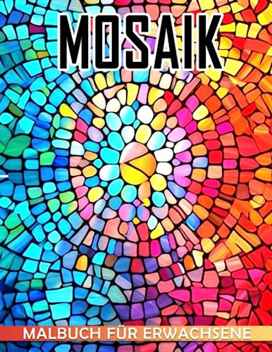 Mosaik-Malbuch für Erwachsene: 40 Malvorlagen im Inneren für Kunstliebhaber, um Kunstwerke aus kleinen Stücken zu schaffen - eine lustige und einzigartige Geschenkidee.