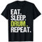 Eat Sleep Drum Repeat Shirt Drummer Fan Lover Christmas Gift T-Shirt