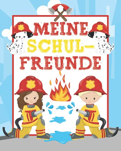 Meine Schulfreunde: Feuerwehr. Freundebuch für die Schule. Perfekt für Jungen und Mädchen. Geschenk für Grundschulkinder