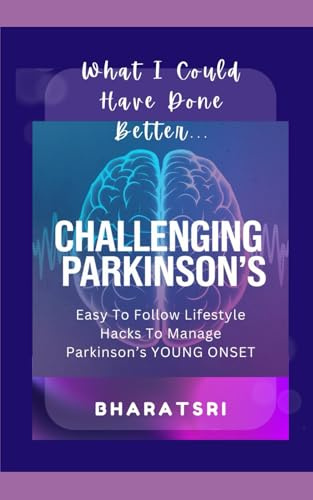 CHALLENGING PARKINSON'S: EASY TO FOLLOW LIFESTYLE HACKS TO MANAGE PARKINSON’S YOUNG ONSET