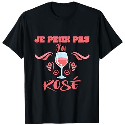 Je peux pas j'ai Rosé Alcool Vin Rosé Humour Comme Cadeaux T-Shirt