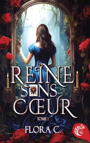 La reine sans cœur: Tome 1 (La reine sans coeur) (French Edition)