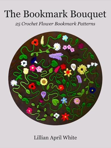 The Bookmark Bouquet: 25 Crochet Flower Bookmark Patterns (English Edition)