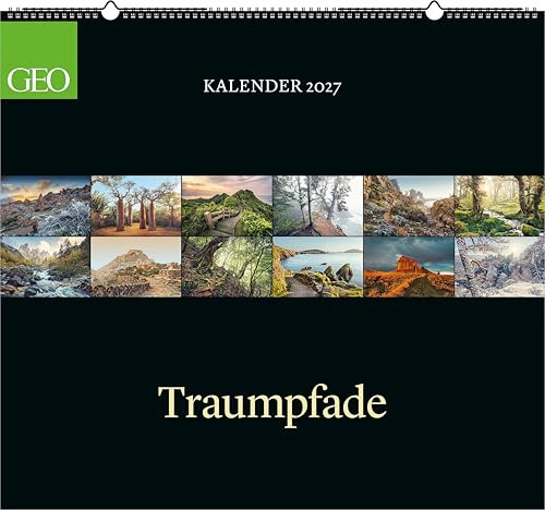 GEO Klassiker: Traumpfade 2027: Wandkalender 66x55 cm mit 12 Naturfotografien, deutschem Kalendarium und Spiralbindung