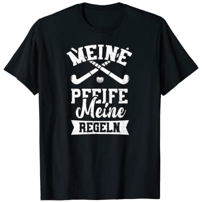 Feld Hockey: Meine Pfeife Meine Regeln - Feldhockey T-Shirt