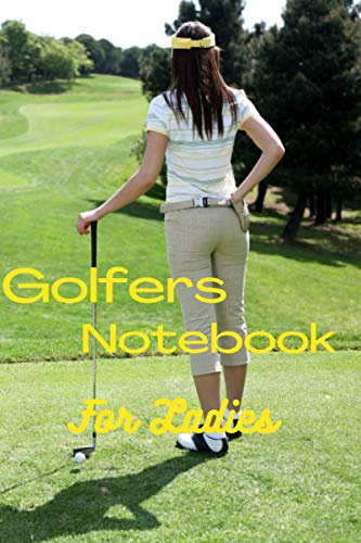 Golfers Notebook: For Ladies