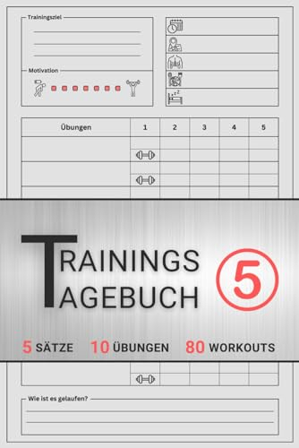 Trainingstagebuch S5, Dein Begleiter für Krafttraining und Bodybuilding, für Frauen & Männer, Anfänger & Fortgeschrittene: 5 Sätze pro Übung, 10 Übungen pro Trainingseinheit, 80 Trainingseinheiten