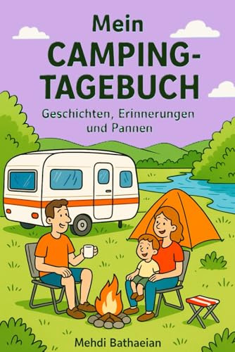Mein Camping Tagebuch: Geschichten, Erinnerungen und Pannen (Das Leben und ich, Band 3)