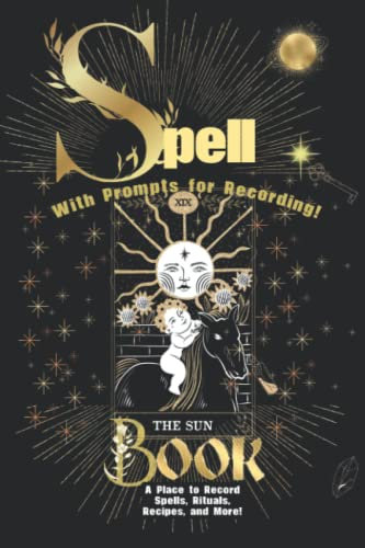 The Spell Book - Notebook Journal: A Place to Record Spells, Rituals, Recipes, and More!