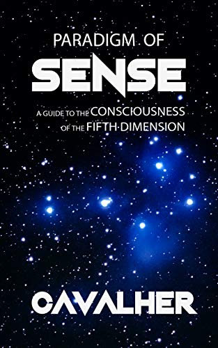 Paradigm of Sense: a guide to the consciousness of the fifth dimension (English Edition)