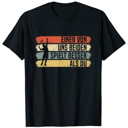 Einer Von Uns Beiden Spielt Besser Als Du Tennis Spruch T-Shirt