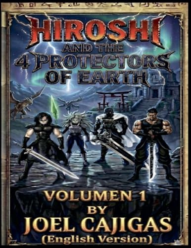 Hiroshi and the 4 Protectors of the Earth (The Legend of the Earth Protectors, Band 1)