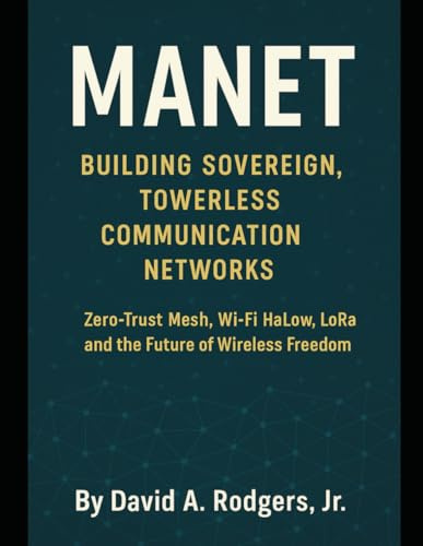 MANET: Building Sovereign, Towerless Communication Networks (Off-Grid Radio Series)