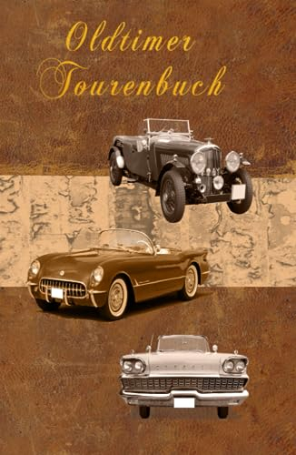 Oldtimer Tourenbuch: Reisetagebuch, Fahrtenbuch, Geschenkidee für Oldtimer Liebhaber