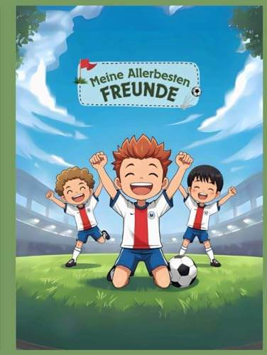 Meine Allerbesten Freunde Das Freundebuch für kleine Fußballfans: zum Ausfüllen, Erinnern und Spaßhaben! (Freundebücher für Grundschüler und Kindergarten Kinder)
