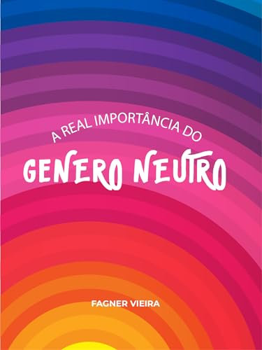 A real importância do Genêro Neutro (Portuguese Edition)