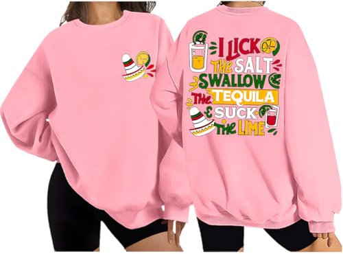I Lick The Salt Swallow The Tequila And Suck The Lime Shirt, Tequila Lime Sweatshirt Unisex, rose, M