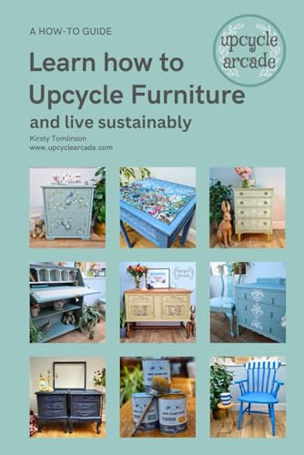 Learn to Upcycle Furniture and Live Sustainably: The Ultimate Guide to Upcycling Furniture and Reducing Waste