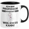 Professor Geschenk Tasse Lustiger Spruch Ich Bin Professor Warum Weil Ich Es Kann Geschenkidee Bester Professor Geburtstag Kaffee-Becher (Schwarz)