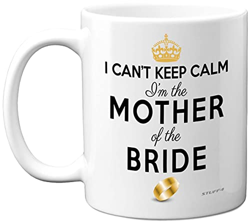 Mother of The Bride Gifts - I Can't Keep Calm Mug - Funny Wedding Gifts for Parents, Hen Party Coffee Cup, 11oz Ceramic Dishwasher Microwave Safe