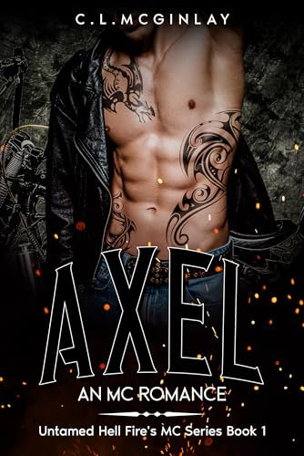 Axel: An MC Romance (Untamed Hell fire's MC Book 1)