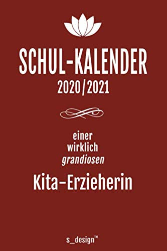 Schulplaner Lehrer-Kalender 2020 / 2021 für Kita-Erzieher / Kita-Erzieherin: Wochen-Kalender von August 2020 bis August 2021 inkl. vielen ... / Termin-Planer / Lehrer Notizbuch]