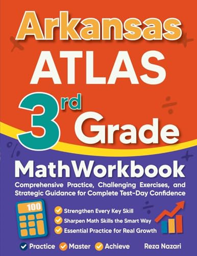 Arkansas ATLAS 3rd Grade Math Workbook: Comprehensive Practice, Challenging Exercises, and Strategic Guidance for Complete Test-Day Confidence