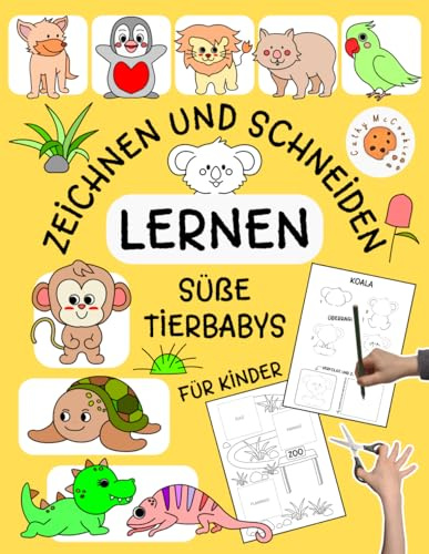 Zeichnen und Schneiden Lernen für Kinder - Süße Tierbabys: Schritt für Schritt Lernbuch ab 4 bis 8 Jahren; Ausschneidebuch für Mädchen und Jungen; Die Tiere im Zoo