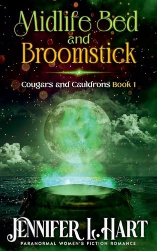 Midlife Bed and Broomstick (Cougars and Cauldrons, Band 1)