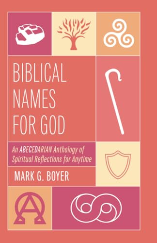 Biblical Names for God: An Abecedarian Anthology of Spiritual Reflections for Anytime