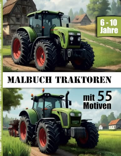 Mein erstes Traktor Lexikon: Malbuch mit 55 Motiven aus der Landwirtschaft: Traktoren aller Art: Ein Malbuch mit großen Traktoren, kleinen Schleppern und historischen Modellen