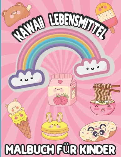 Kawaii Lebensmittel Malbuch für Kinder: Niedliches und Einfaches Nahrungsmittel-Malbuch für Jungen Mädchen und für alle Altersgruppen, süße und ... Bubble Tea, Eiscreme ,Schokolade und Mehr !