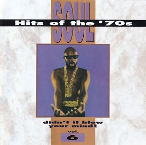 Soul hits of the '70s - Didn' it blow your mind, Vol. 6