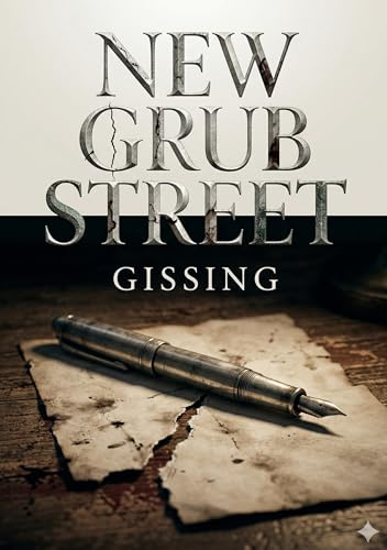 New Grub Street: by George Gissing