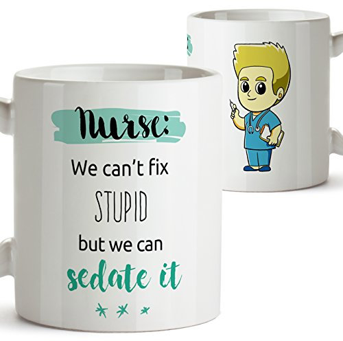 Mug for Male Nurses - We Can't fix Stupid but we can Sedate it - Funny and Original Job/Profession Mugs - Ceramic 350 mL / 11 oz