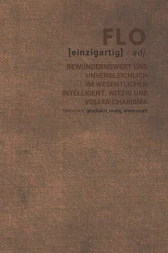 Flo (einzigartig) bewundernswert: inkl. Kalender 2021/2022 | Das perfekte Geschenk | personalisiert mit dem Namen Flo | Geschenkidee | Geschenke | Name