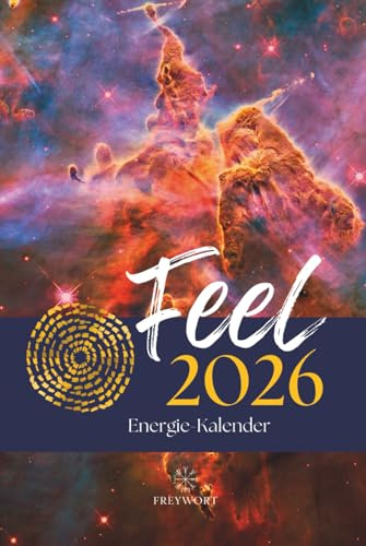 FEEL 2026 - Energiekalender: Human Design Kalender, Human Design Transite, Maya-Kalender, Tzolkin Kalender, Jahreskreisfeste, Mondkalender, ... für 2026 (FREYWORT-Verlag, Band 3)