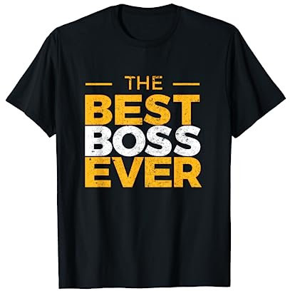 The Best Boss Ever Des Cadeaux Amusants Pour Le Patron Chef T-Shirt