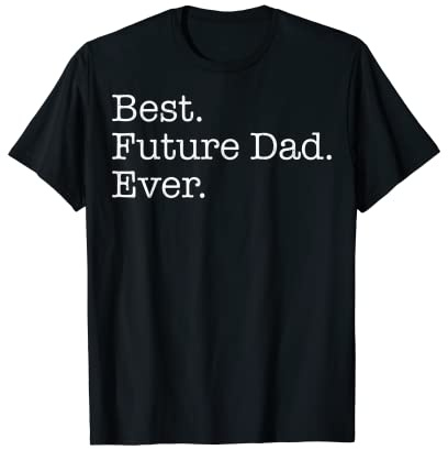 T-shirt Best Future Dad Ever T-Shirt