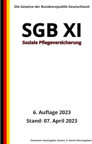 SGB XI - Soziale Pflegeversicherung, 6. Auflage 2023: Die Gesetze der Bundesrepublik Deutschland