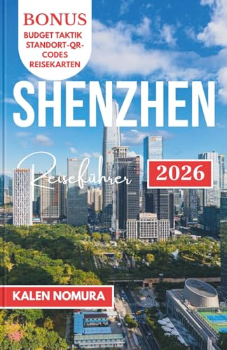 SHENZHEN Reiseführer: Urbane Kultur, Küsten, Märkte, Parks, Kulturerbe