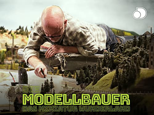 Die Modellbauer - Das Miniatur Wunderland
