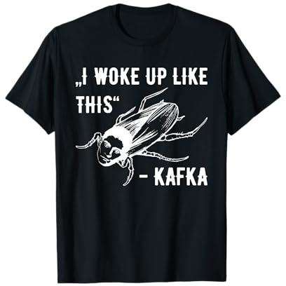 Franz Kafka I woke up like this vermine transformation T-Shirt