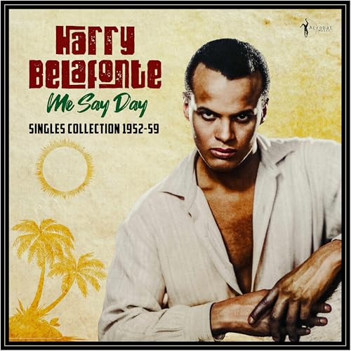 Harry Belafonte - Me Say Day: Singles Collection 1952-59