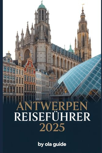 Antwerpen Reiseführer 2025: Entdecken Sie Belgiens verborgenes Juwel – Top-Sehenswürdigkeiten, Geheimtipps, Mode, Kulinarik und kulturelle Abenteuer