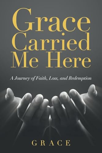 Grace Carried Me Here