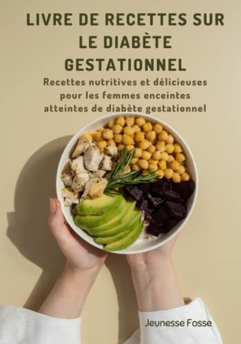 Livre De Recettes Sur Le Diabète Gestationnel: Recettes nutritives et délicieuses pour les femmes enceintes atteintes de diabète gestationnel