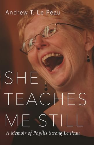 She Teaches Me Still: A Memoir of Phyllis Strong Le Peau