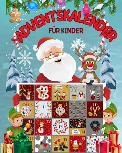 Adventskalender für Kinder: 24 Tage voller Spaß und Unterhaltung, ein XXL Adventkalender Buch voller Bastelvorlagen, Rätsel und Malvorlagen lässt ... Spaß für die Winter- und Weihnachtszeit!