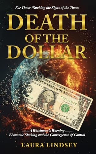 Death of the Dollar: A Watchman’s Warning Economic Shaking and the Convergence of Control